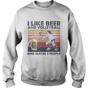 I Like Beer And Volleyball And Maybe 3 People  Shirt